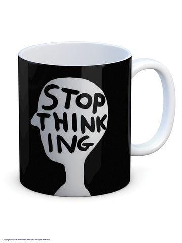 Stop Thinking Mug By David Shrigley