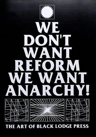 We Don't Want Reform We Want Anarchy