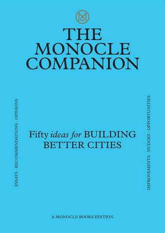 The Monocle Companion #4 Fifty Ideas for Building Better Cities
