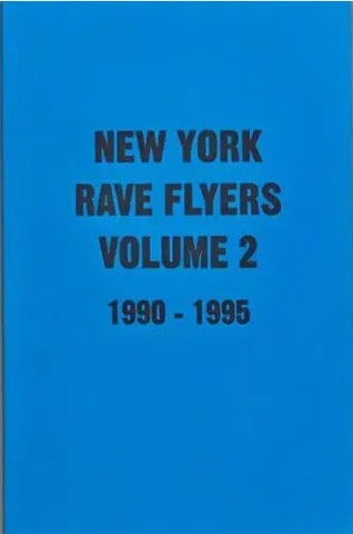 New York Rave Flyers. Volume 2 1990-1995