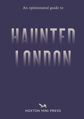 An Opinionated Guide to Haunted London