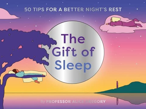 The Gift of Sleep: 50 tips for a good night's rest