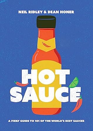 Hot Sauce - A Fiery Guide to 101 of The World's Best Sauces