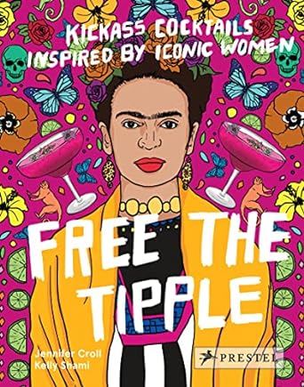 Free the Tipple - Kickass Cocktails inspired by Iconic Women