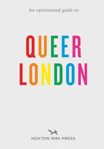 An Opinionated Guide to Queer London