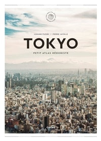 Tokyo: The Extraordinary Guide, an Insider Tour of Art, Food, and Culture