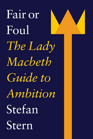 Fair or Foul - The Lady Macbeth Guide to Ambition