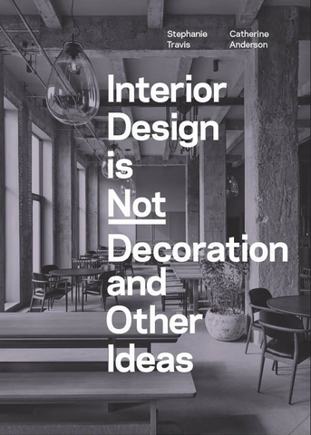 Interior Design is not Decoration and other ideas