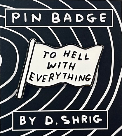 To Hell With Everything Pin Badge