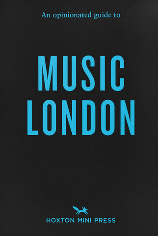 An Opinionated Guide To Music London