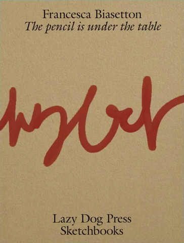 Francesca Biasetton - The Pencil Is Under The Table