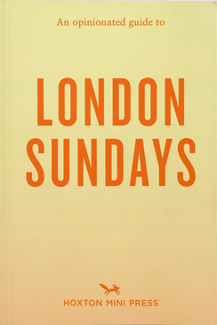 An Opinionated Guide to London Sundays