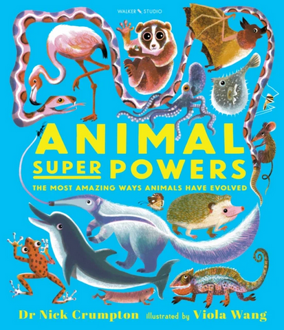 Animal Super Powers : The Most Amazing Ways Animals Have Evolved