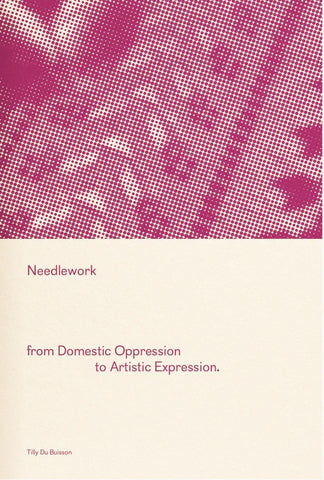 Needlework: From Domestic Oppression to Artistic Expression