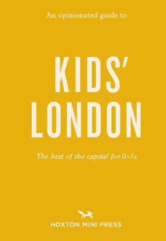 An Opinionated Guide to Kids London