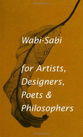 Wabi-Sabi for Artists, Designers, Poets & Philosophers