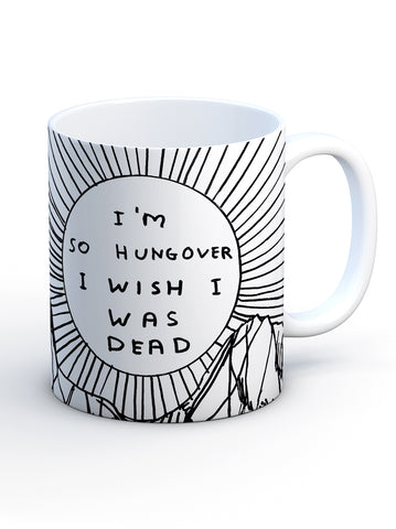 I'm so Hungover Mug By David Shrigley
